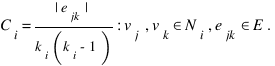 C_i = {|{e_{jk}}|}/{{k_i}({k_i}-1)} : v_j,v_k in N_i, e_{jk} in E.
